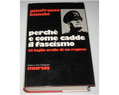 Perchè e come cadde il fascismo. Prezzo: 30 euro + eventuali spese di spedizione